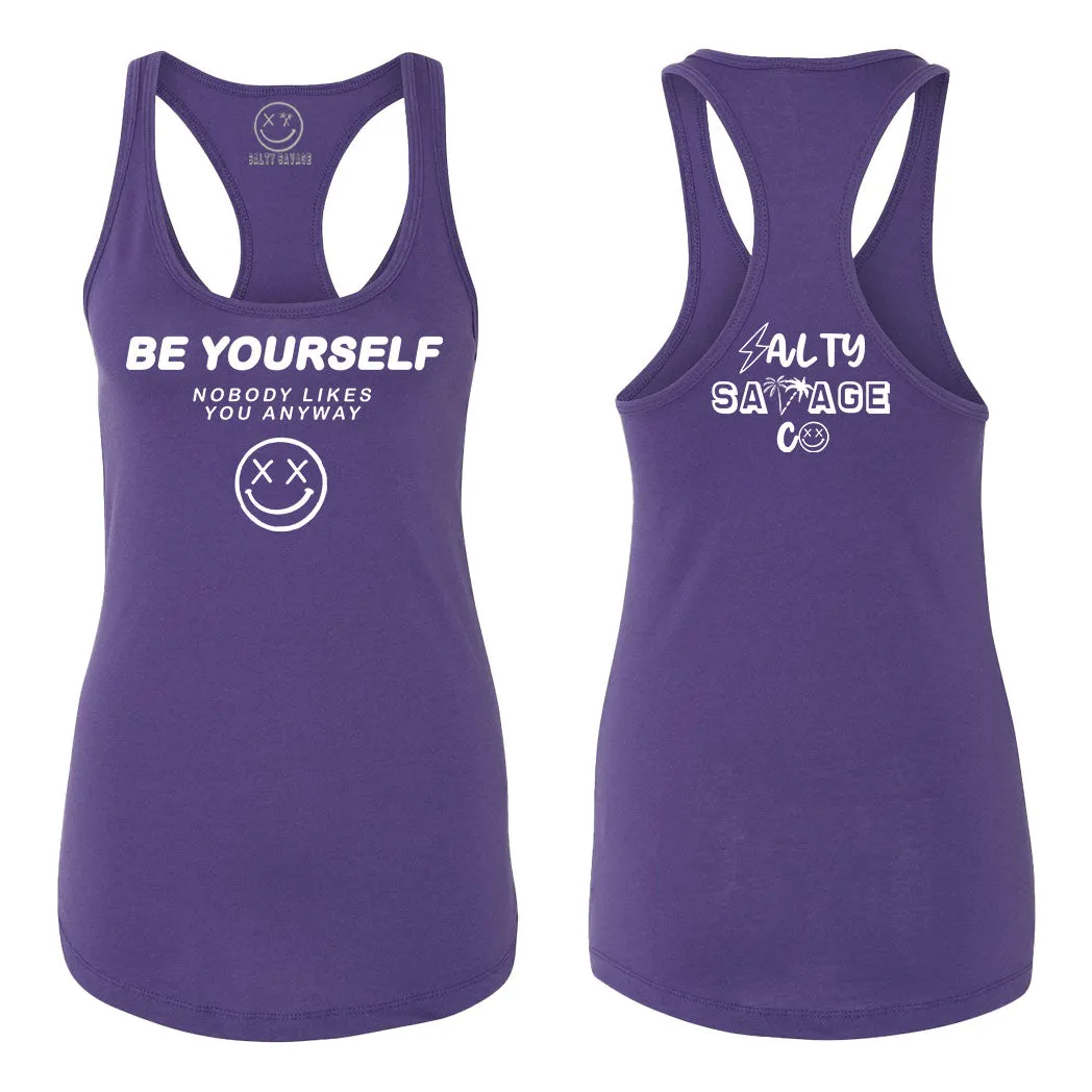 Ladies "Be Yourself Nobody Likes You Anyway" Racerback Tank