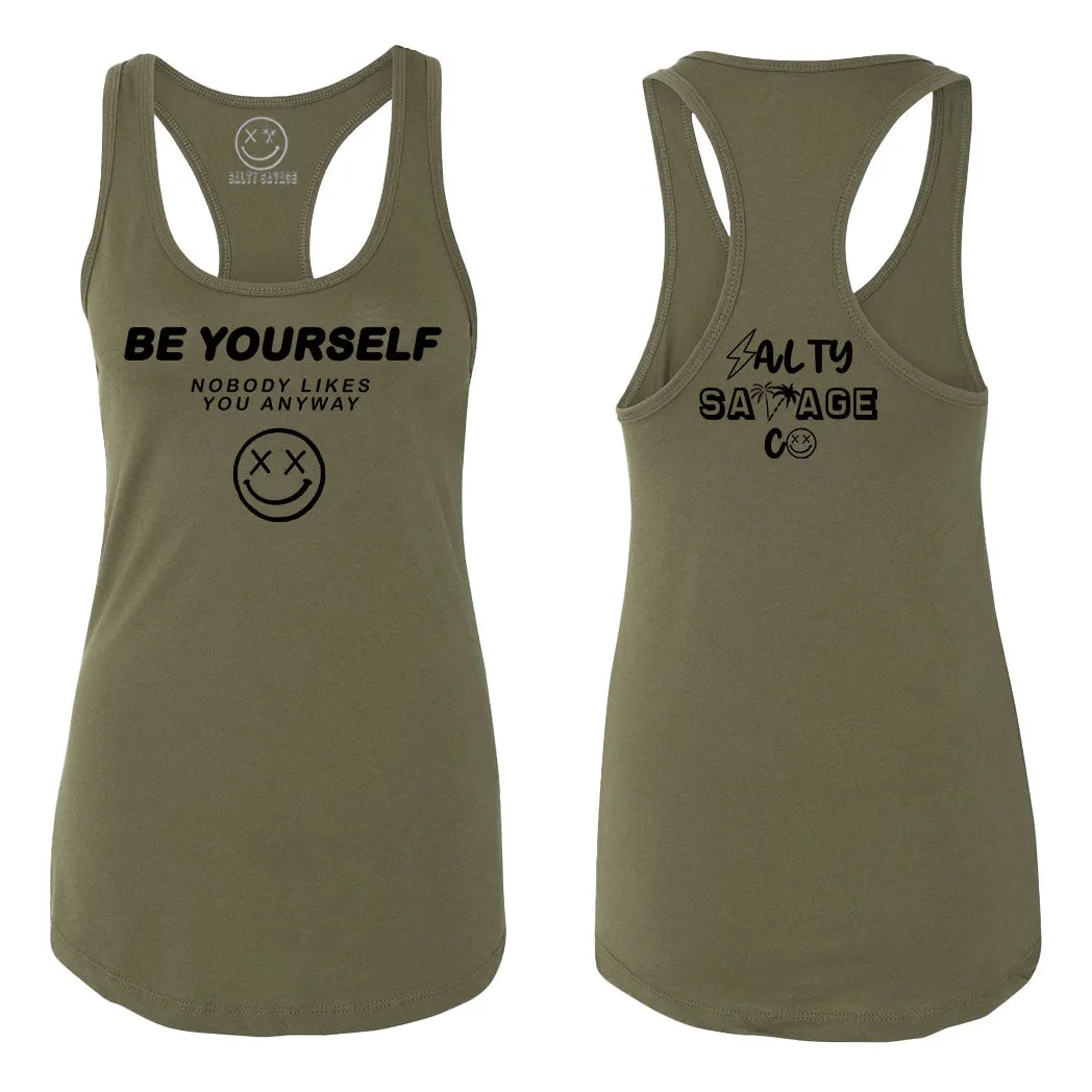 Ladies "Be Yourself Nobody Likes You Anyway" Racerback Tank